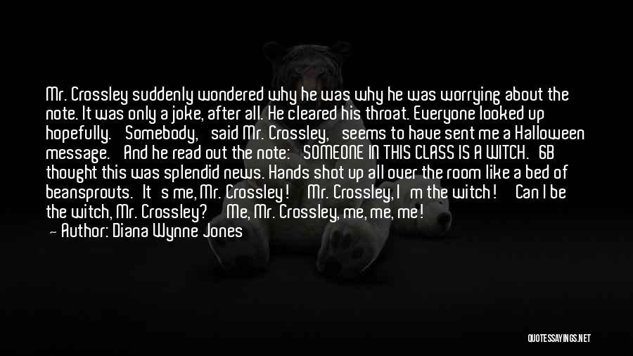 Diana Wynne Jones Quotes: Mr. Crossley Suddenly Wondered Why He Was Why He Was Worrying About The Note. It Was Only A Joke, After