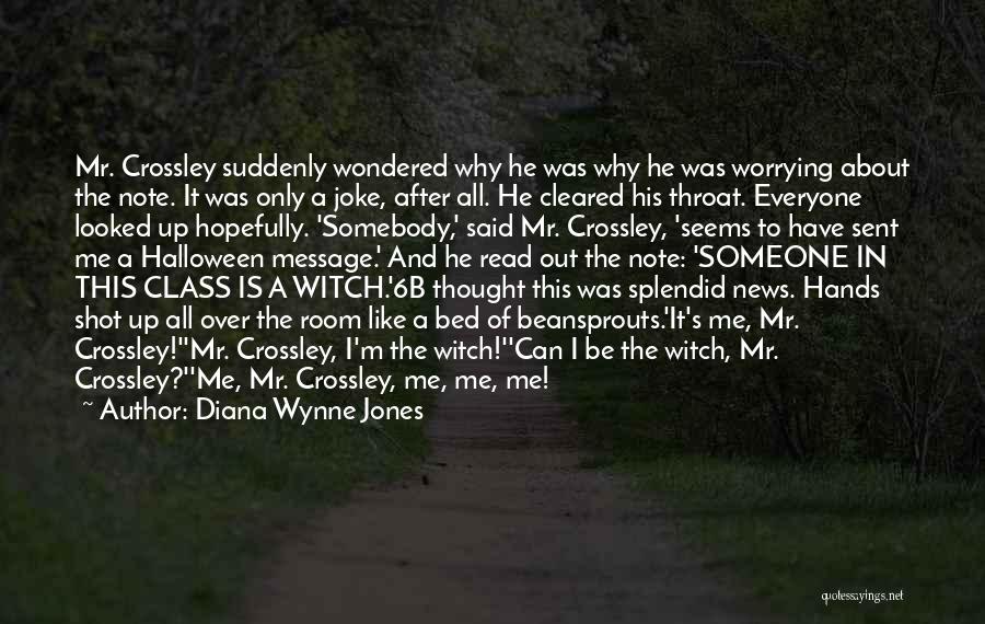 Diana Wynne Jones Quotes: Mr. Crossley Suddenly Wondered Why He Was Why He Was Worrying About The Note. It Was Only A Joke, After