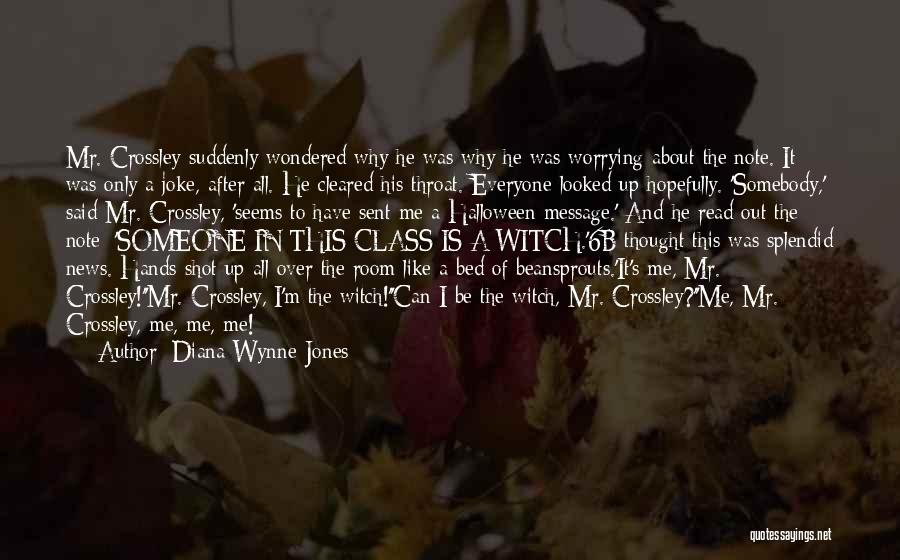 Diana Wynne Jones Quotes: Mr. Crossley Suddenly Wondered Why He Was Why He Was Worrying About The Note. It Was Only A Joke, After