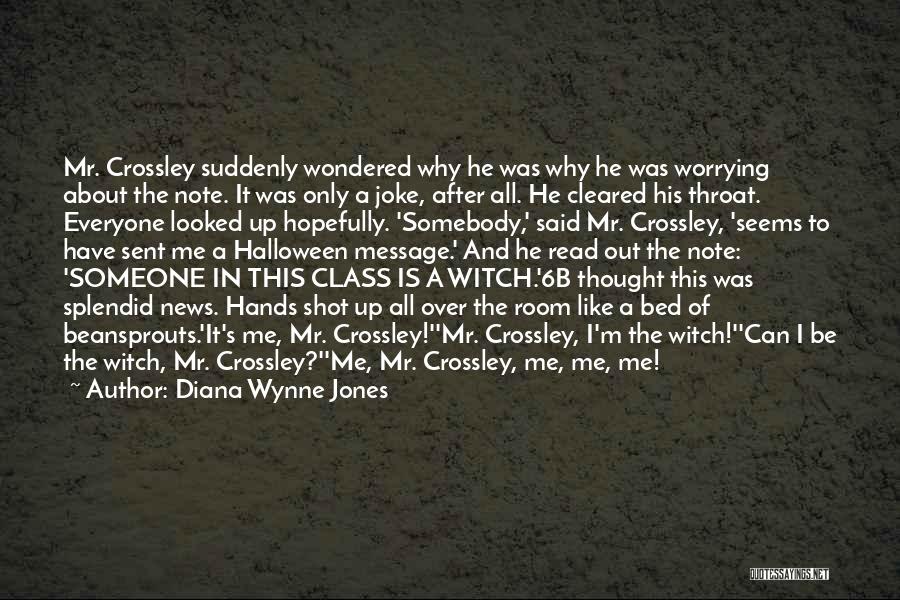 Diana Wynne Jones Quotes: Mr. Crossley Suddenly Wondered Why He Was Why He Was Worrying About The Note. It Was Only A Joke, After