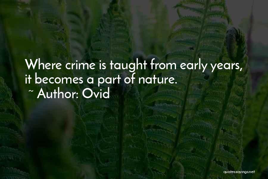 Ovid Quotes: Where Crime Is Taught From Early Years, It Becomes A Part Of Nature.