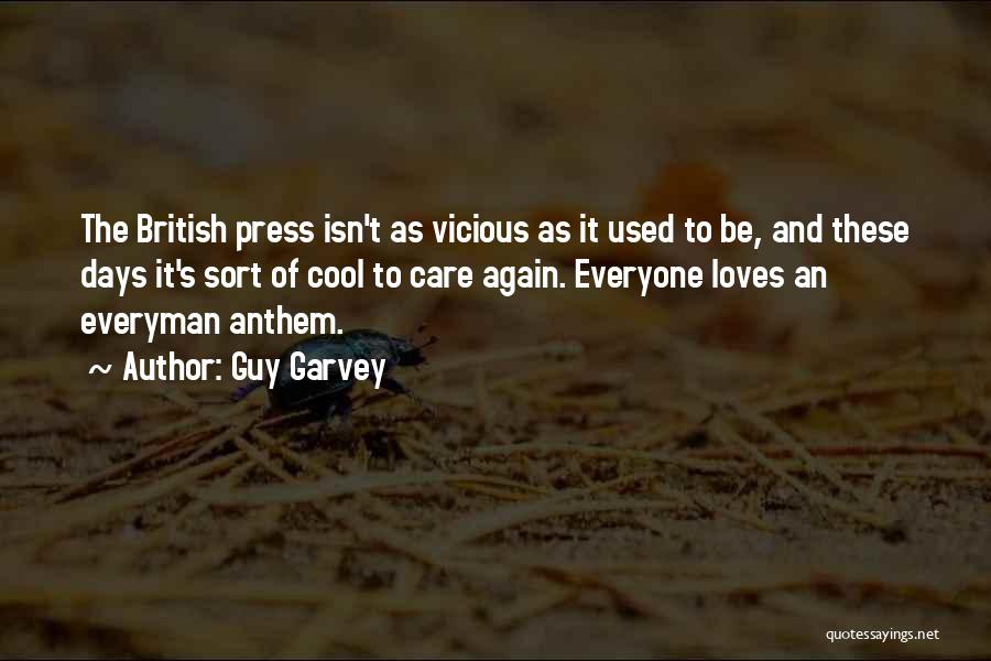 Guy Garvey Quotes: The British Press Isn't As Vicious As It Used To Be, And These Days It's Sort Of Cool To Care