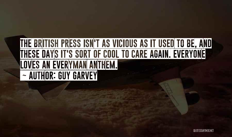 Guy Garvey Quotes: The British Press Isn't As Vicious As It Used To Be, And These Days It's Sort Of Cool To Care