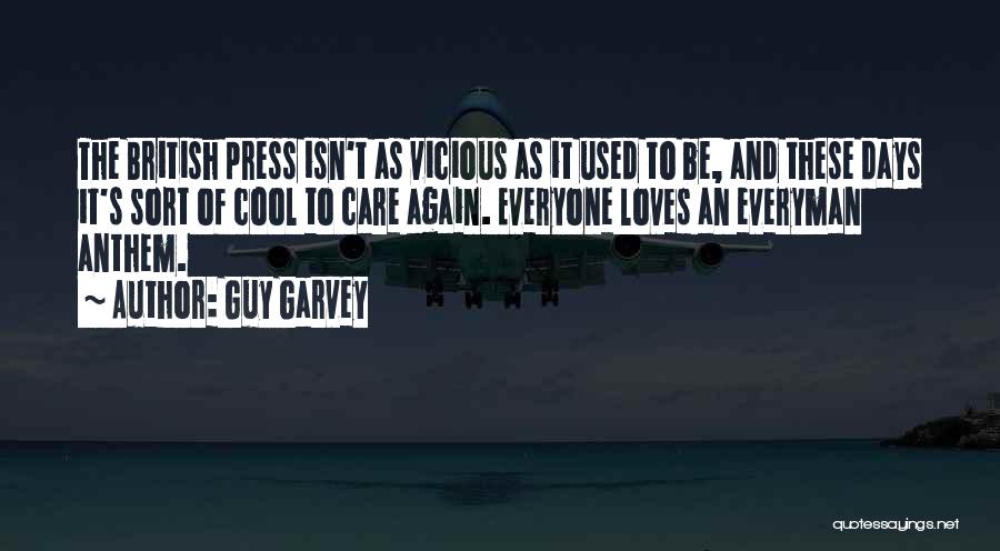 Guy Garvey Quotes: The British Press Isn't As Vicious As It Used To Be, And These Days It's Sort Of Cool To Care