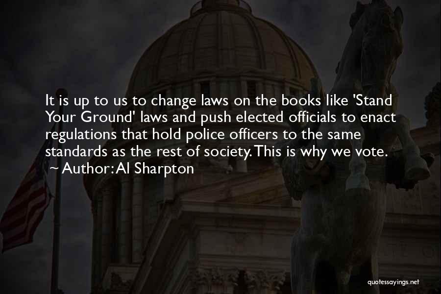 Al Sharpton Quotes: It Is Up To Us To Change Laws On The Books Like 'stand Your Ground' Laws And Push Elected Officials