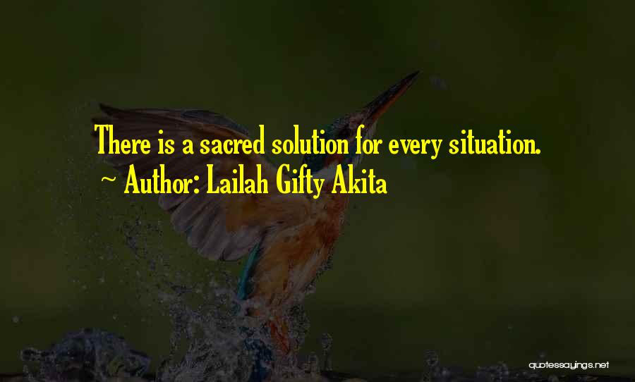 Lailah Gifty Akita Quotes: There Is A Sacred Solution For Every Situation.