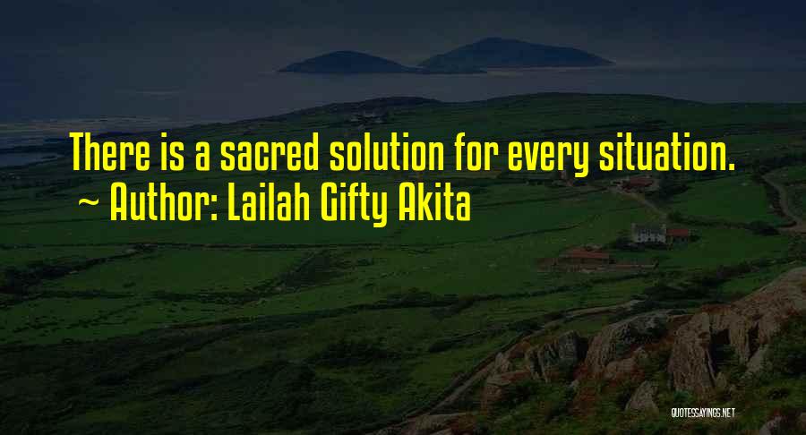 Lailah Gifty Akita Quotes: There Is A Sacred Solution For Every Situation.