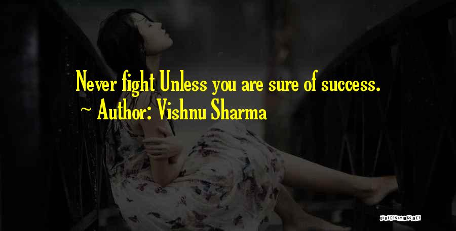 Vishnu Sharma Quotes: Never Fight Unless You Are Sure Of Success.