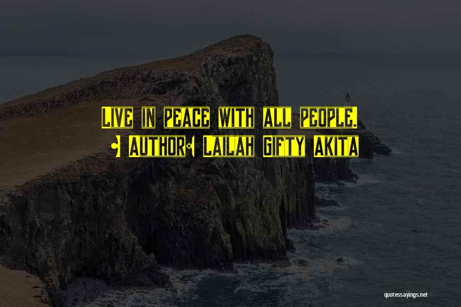 Lailah Gifty Akita Quotes: Live In Peace With All People.