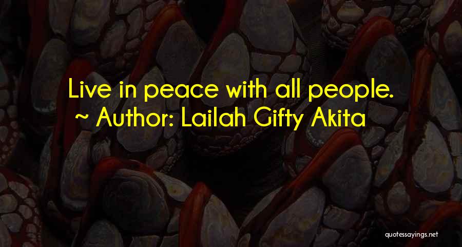 Lailah Gifty Akita Quotes: Live In Peace With All People.