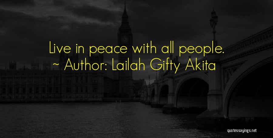 Lailah Gifty Akita Quotes: Live In Peace With All People.