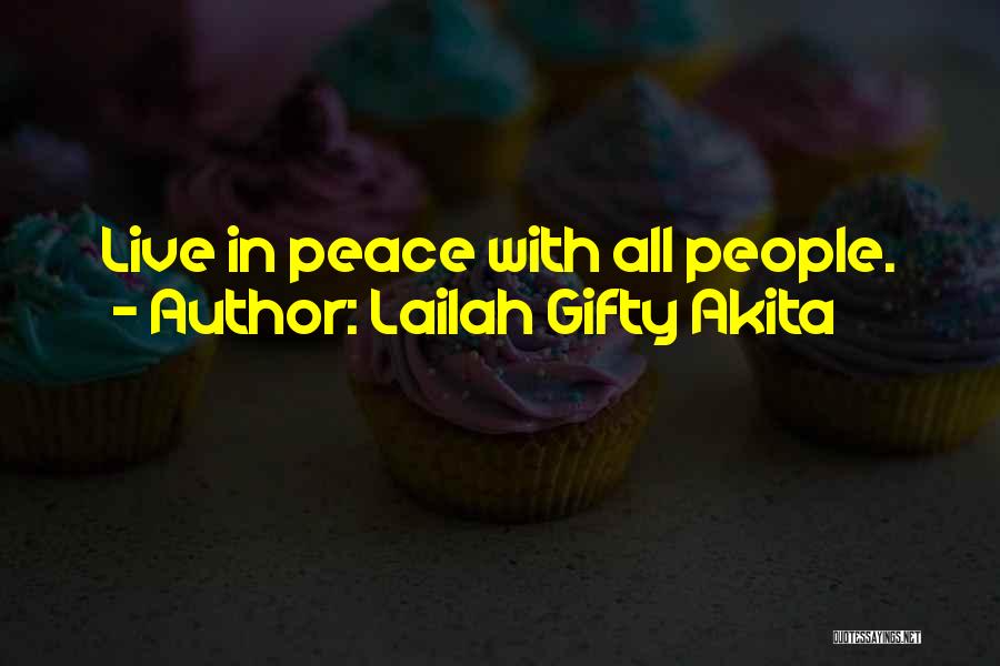 Lailah Gifty Akita Quotes: Live In Peace With All People.