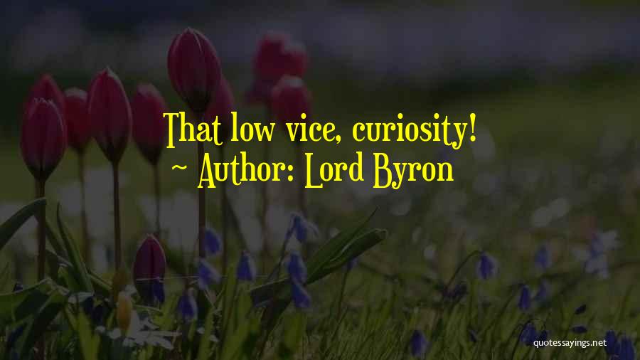 Lord Byron Quotes: That Low Vice, Curiosity!