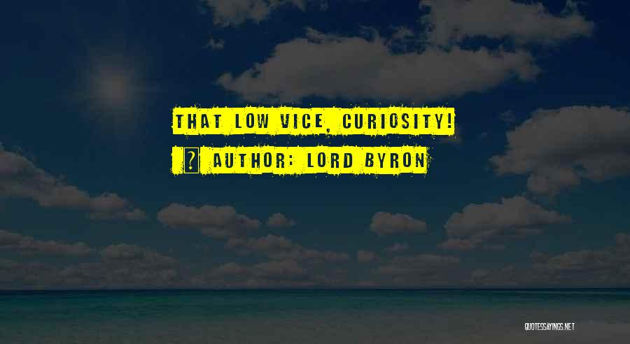 Lord Byron Quotes: That Low Vice, Curiosity!