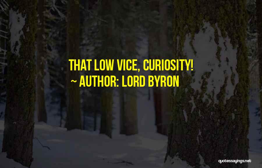 Lord Byron Quotes: That Low Vice, Curiosity!
