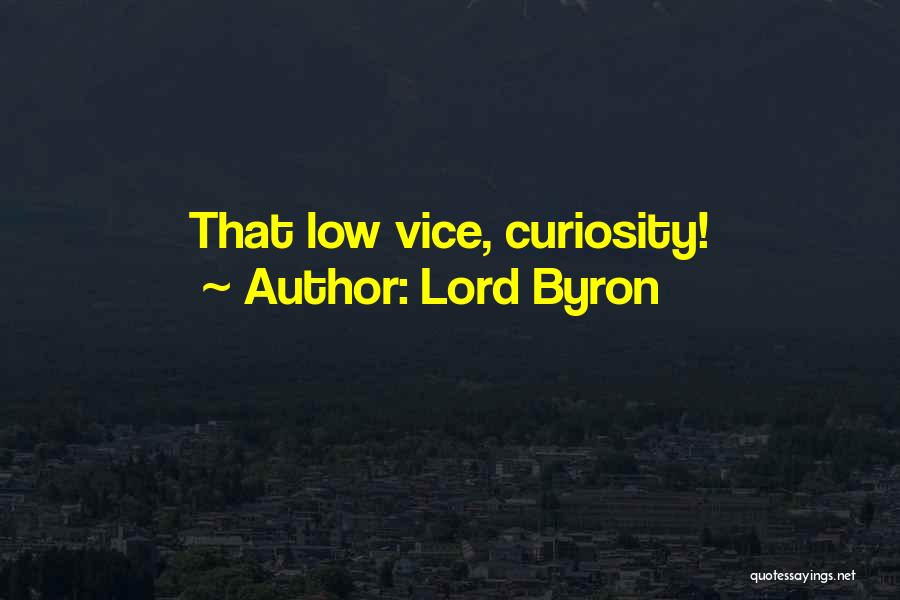 Lord Byron Quotes: That Low Vice, Curiosity!