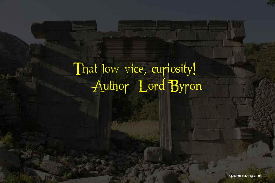Lord Byron Quotes: That Low Vice, Curiosity!