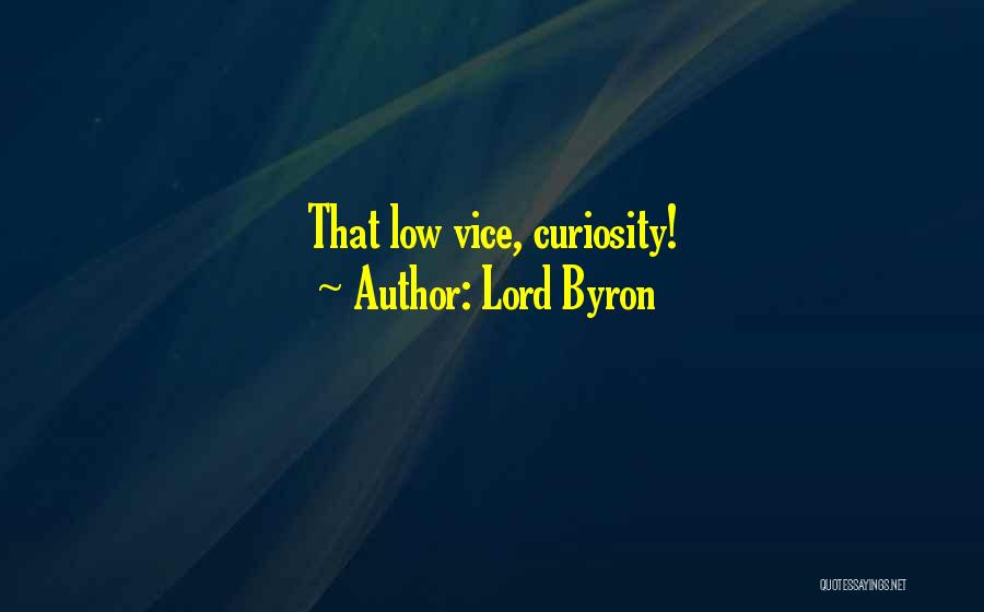 Lord Byron Quotes: That Low Vice, Curiosity!