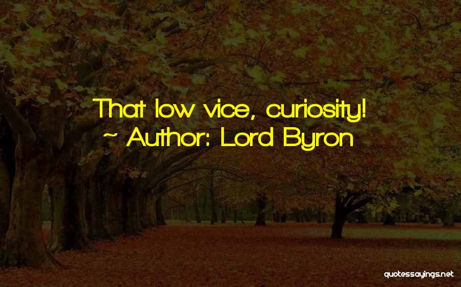 Lord Byron Quotes: That Low Vice, Curiosity!