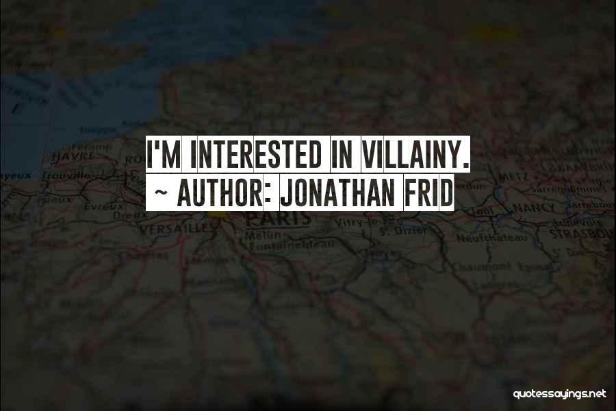 Jonathan Frid Quotes: I'm Interested In Villainy.