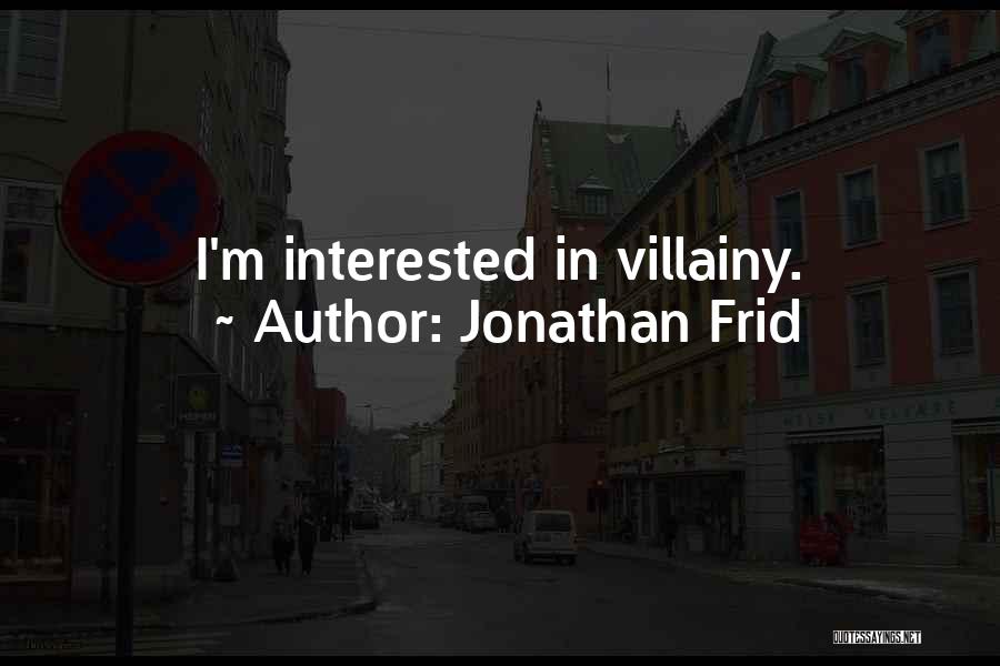 Jonathan Frid Quotes: I'm Interested In Villainy.