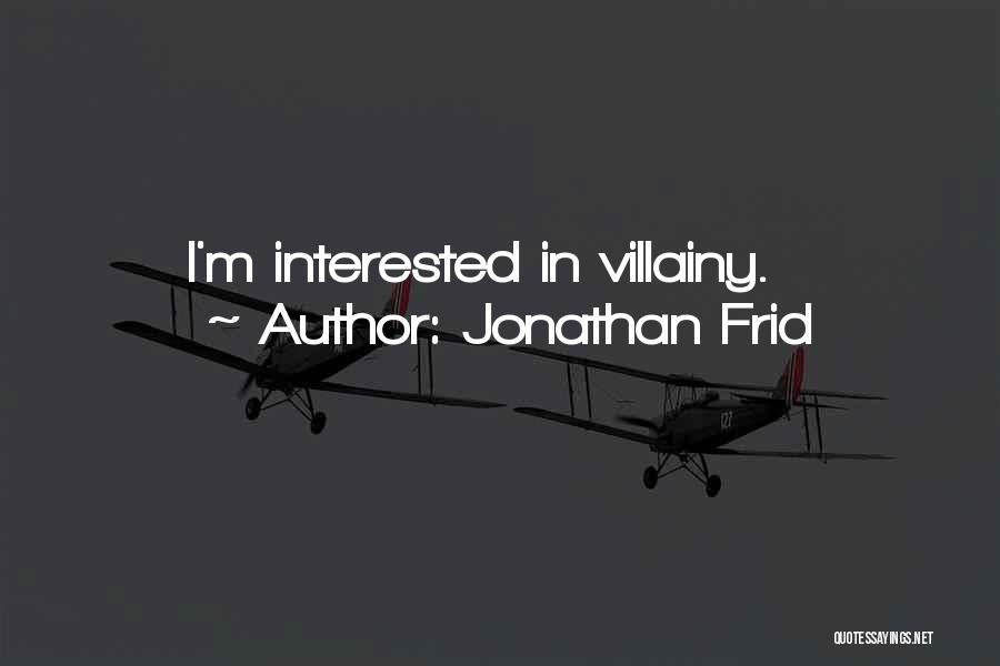 Jonathan Frid Quotes: I'm Interested In Villainy.