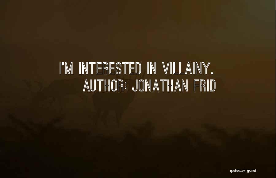 Jonathan Frid Quotes: I'm Interested In Villainy.