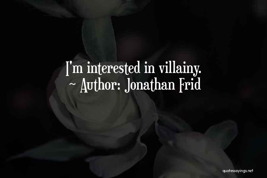 Jonathan Frid Quotes: I'm Interested In Villainy.