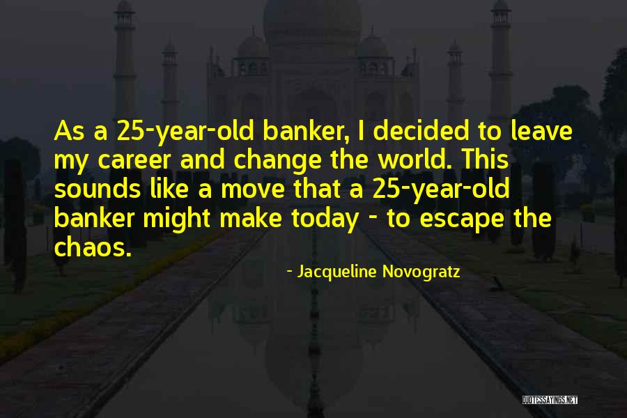 25 Year Old Quotes By Jacqueline Novogratz