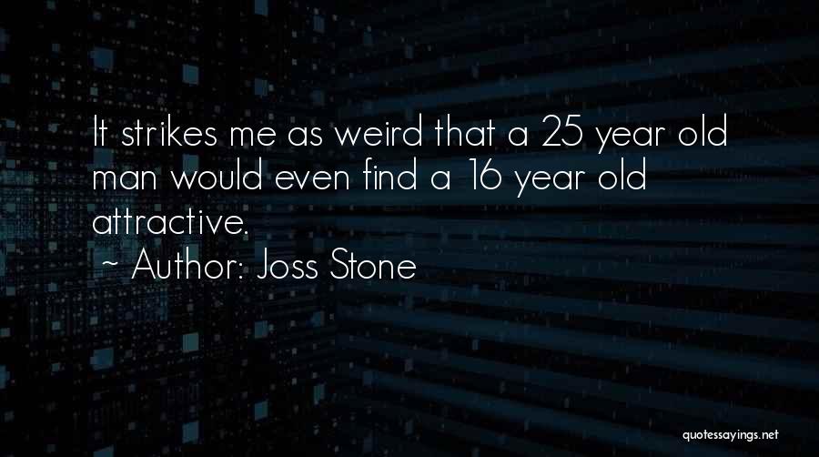 25 Year Old Quotes By Joss Stone