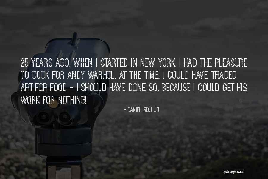 25 Years Quotes By Daniel Boulud