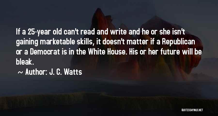 25 Years Quotes By J. C. Watts