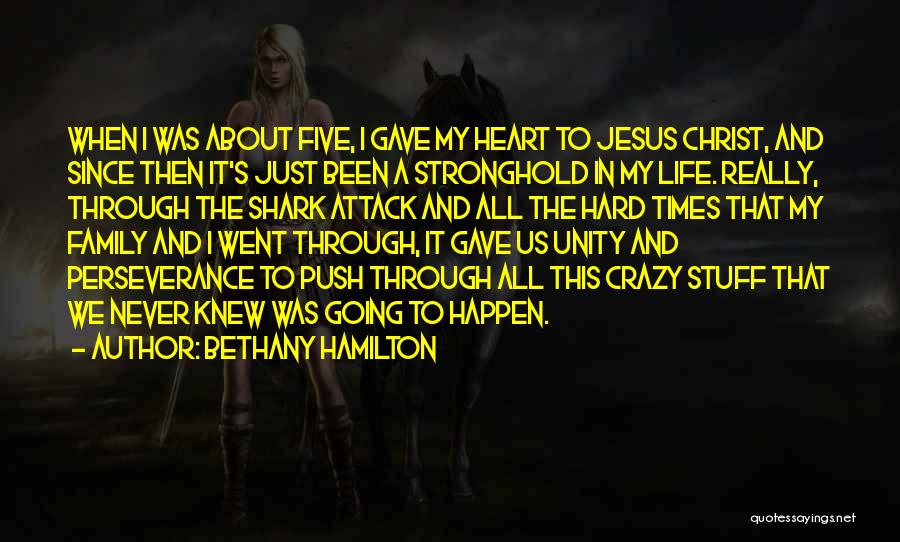 Bethany Hamilton Quotes: When I Was About Five, I Gave My Heart To Jesus Christ, And Since Then It's Just Been A Stronghold