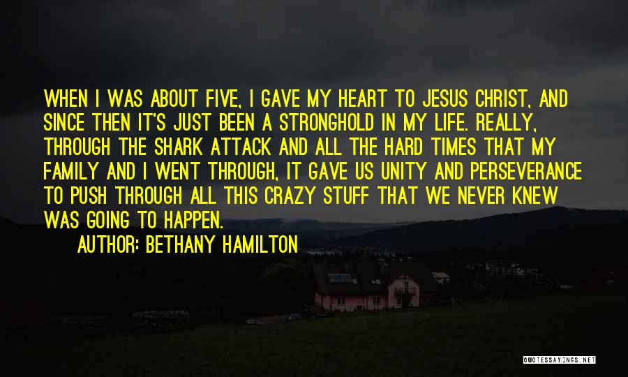 Bethany Hamilton Quotes: When I Was About Five, I Gave My Heart To Jesus Christ, And Since Then It's Just Been A Stronghold