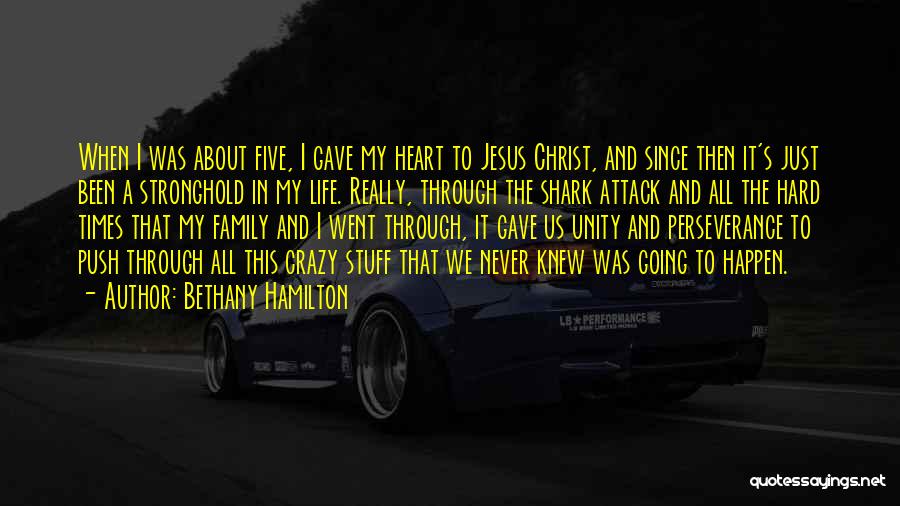 Bethany Hamilton Quotes: When I Was About Five, I Gave My Heart To Jesus Christ, And Since Then It's Just Been A Stronghold