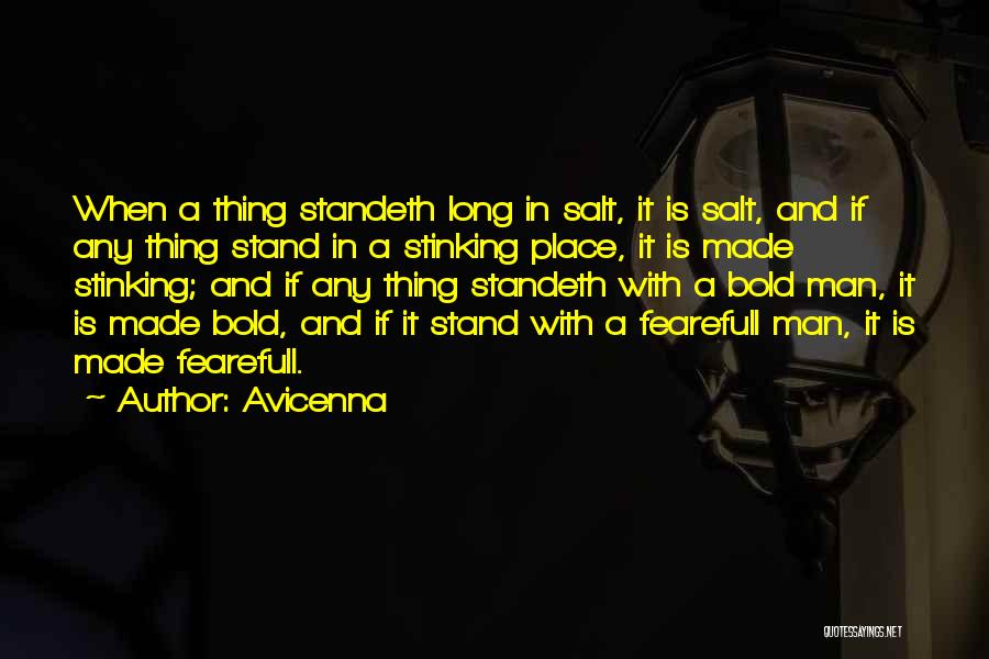 Avicenna Quotes: When A Thing Standeth Long In Salt, It Is Salt, And If Any Thing Stand In A Stinking Place, It