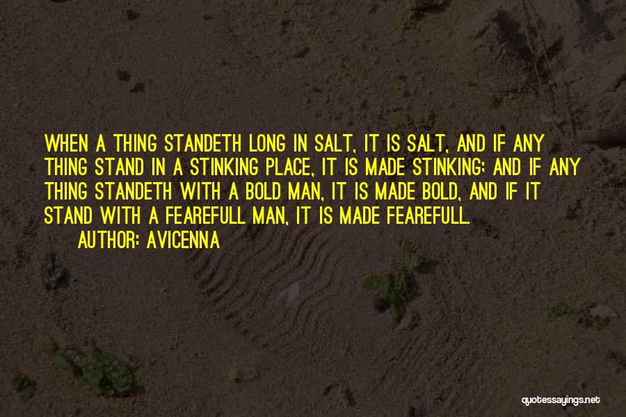 Avicenna Quotes: When A Thing Standeth Long In Salt, It Is Salt, And If Any Thing Stand In A Stinking Place, It
