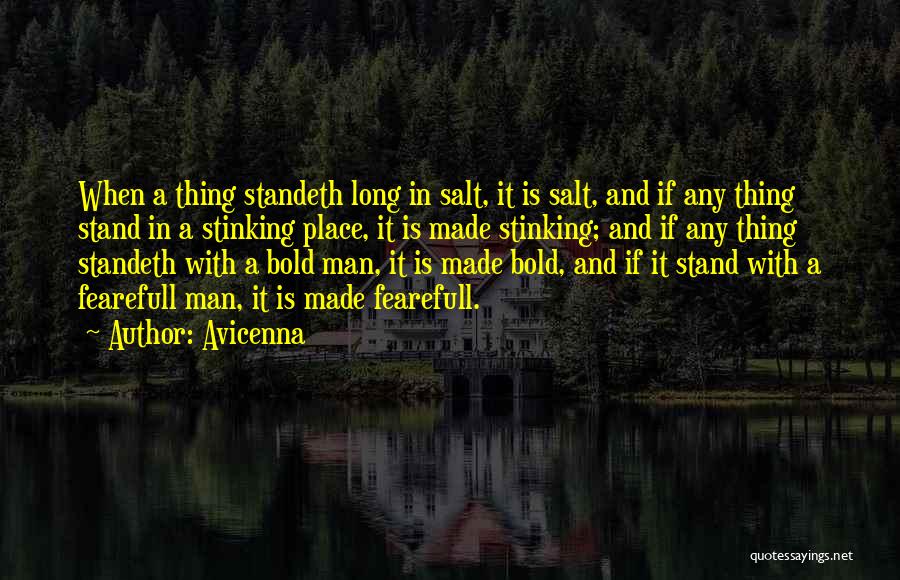 Avicenna Quotes: When A Thing Standeth Long In Salt, It Is Salt, And If Any Thing Stand In A Stinking Place, It