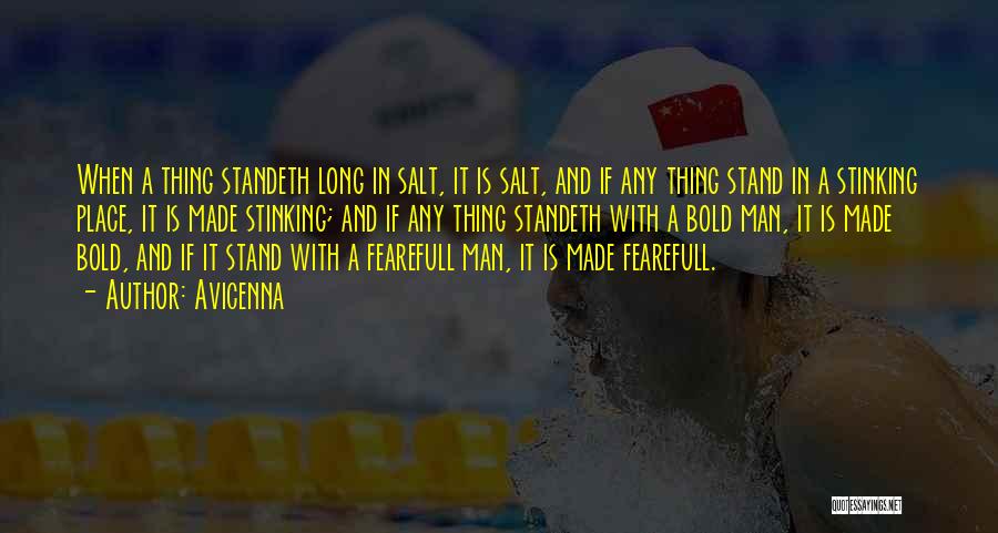 Avicenna Quotes: When A Thing Standeth Long In Salt, It Is Salt, And If Any Thing Stand In A Stinking Place, It