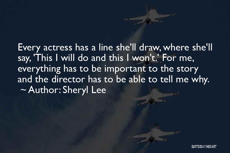 Sheryl Lee Quotes: Every Actress Has A Line She'll Draw, Where She'll Say, 'this I Will Do And This I Won't.' For Me,