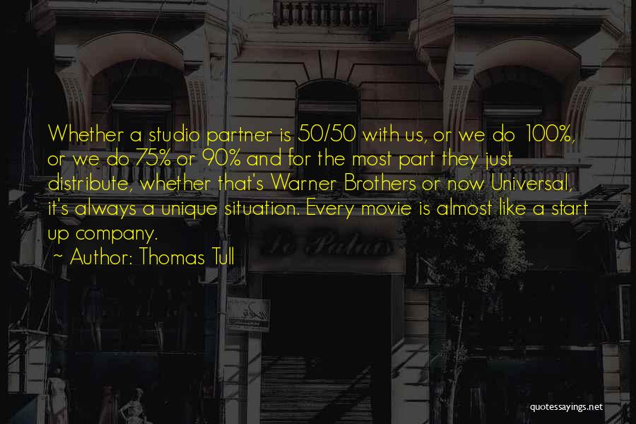 Thomas Tull Quotes: Whether A Studio Partner Is 50/50 With Us, Or We Do 100%, Or We Do 75% Or 90% And For