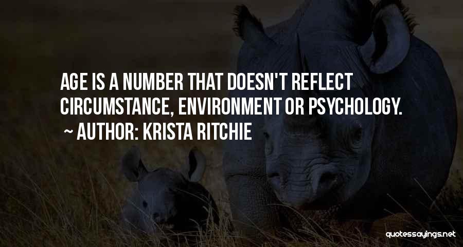 Krista Ritchie Quotes: Age Is A Number That Doesn't Reflect Circumstance, Environment Or Psychology.