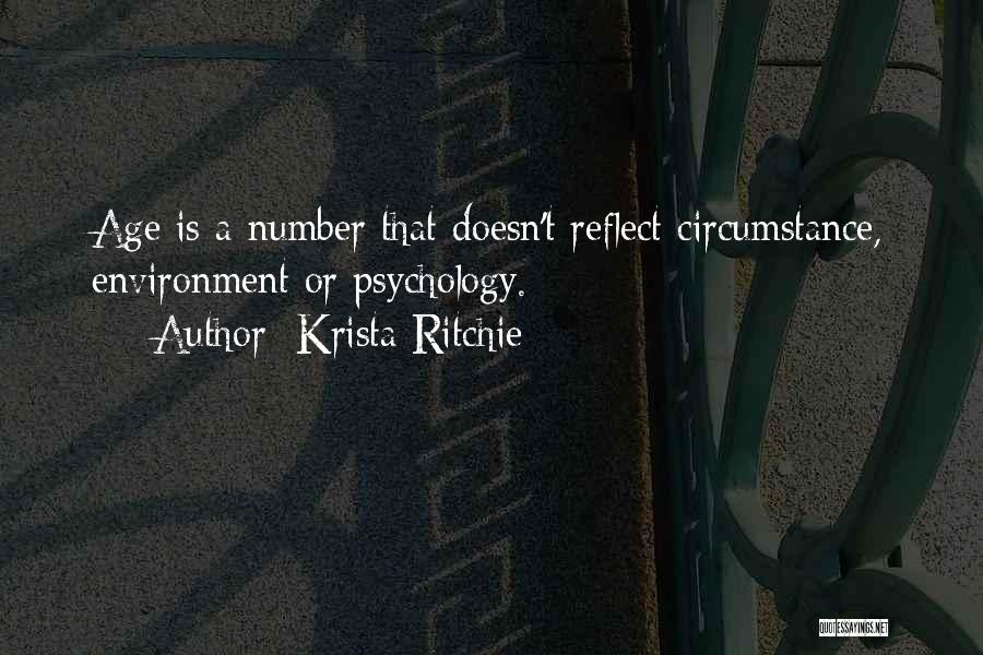 Krista Ritchie Quotes: Age Is A Number That Doesn't Reflect Circumstance, Environment Or Psychology.