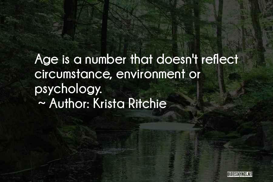 Krista Ritchie Quotes: Age Is A Number That Doesn't Reflect Circumstance, Environment Or Psychology.