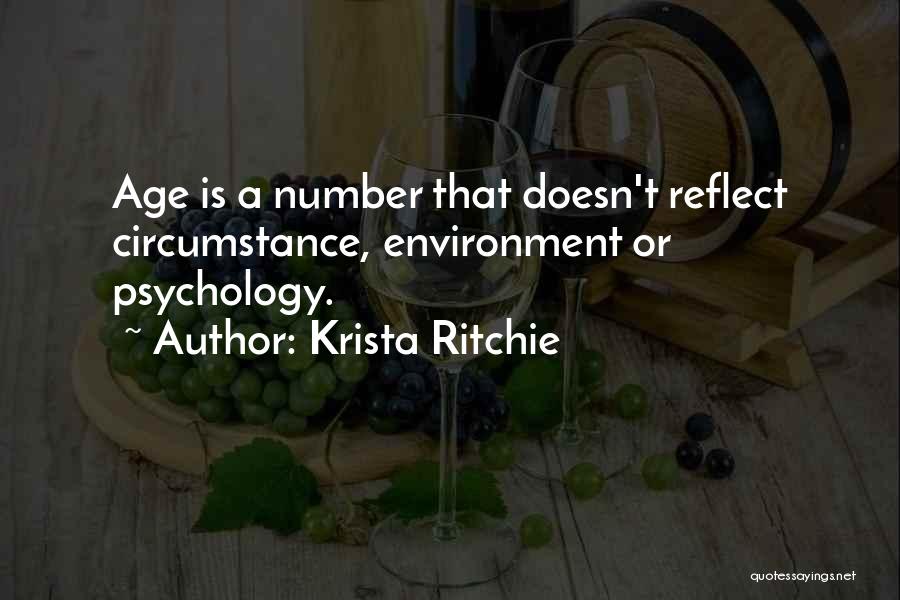 Krista Ritchie Quotes: Age Is A Number That Doesn't Reflect Circumstance, Environment Or Psychology.