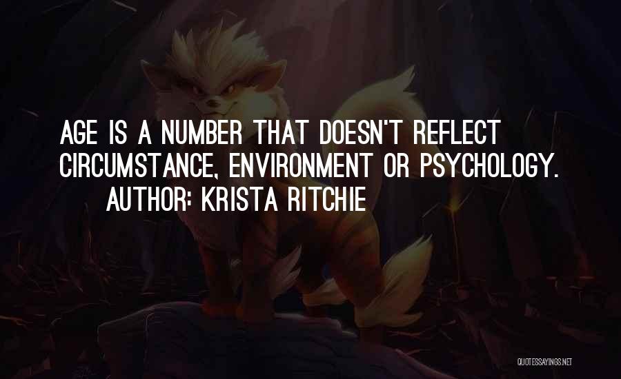 Krista Ritchie Quotes: Age Is A Number That Doesn't Reflect Circumstance, Environment Or Psychology.