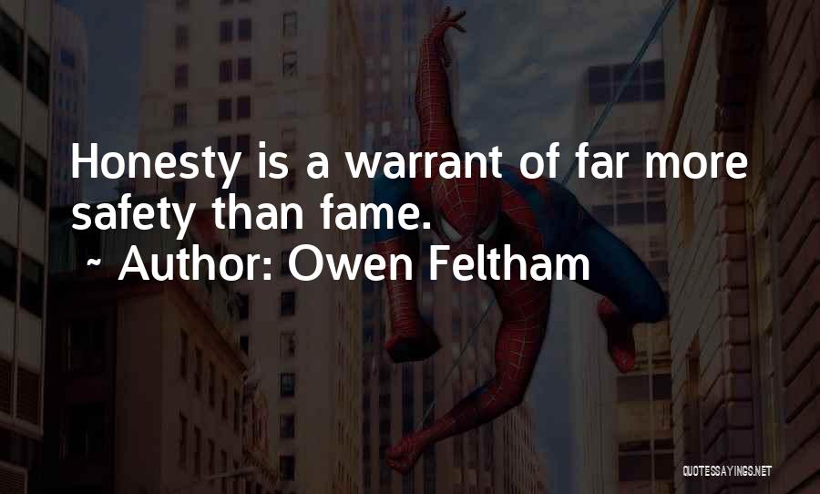 Owen Feltham Quotes: Honesty Is A Warrant Of Far More Safety Than Fame.