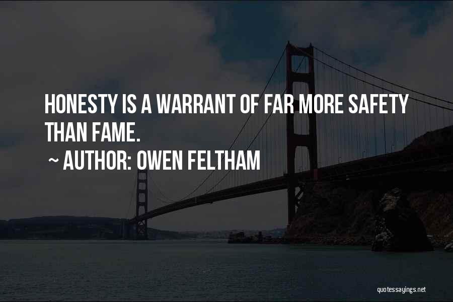 Owen Feltham Quotes: Honesty Is A Warrant Of Far More Safety Than Fame.