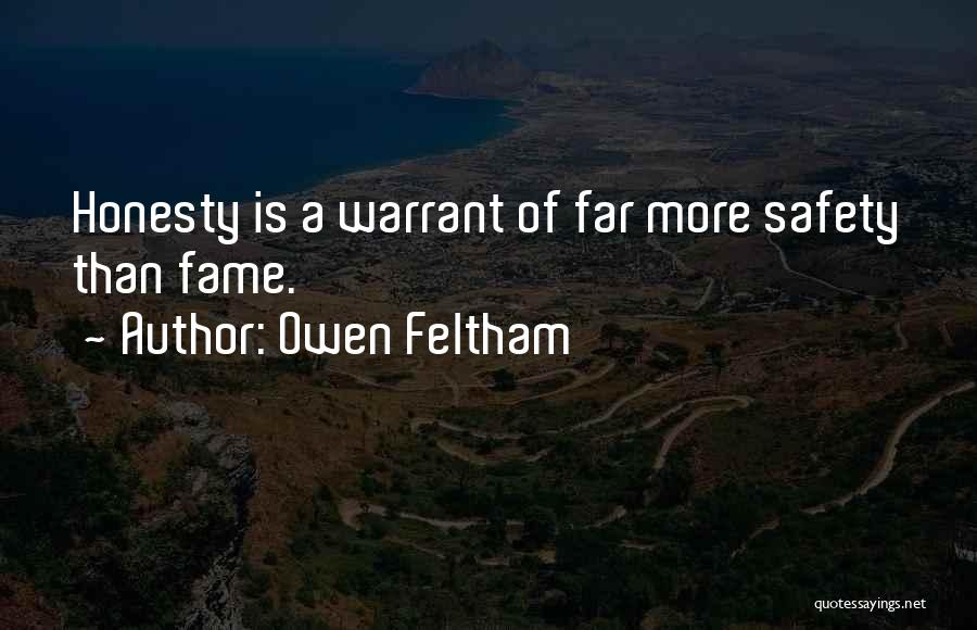 Owen Feltham Quotes: Honesty Is A Warrant Of Far More Safety Than Fame.