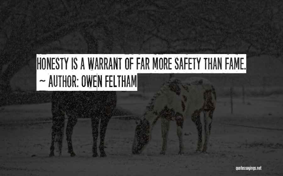 Owen Feltham Quotes: Honesty Is A Warrant Of Far More Safety Than Fame.